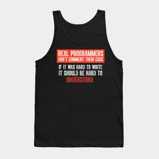 Real Programmers Don't Comment Their Code - Funny Programming Meme Jokes Tank Top by springforce